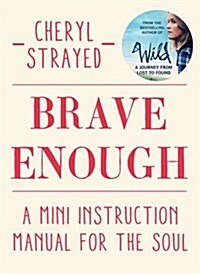 Brave Enough : A Mini Instruction Manual for the Soul (Hardcover)