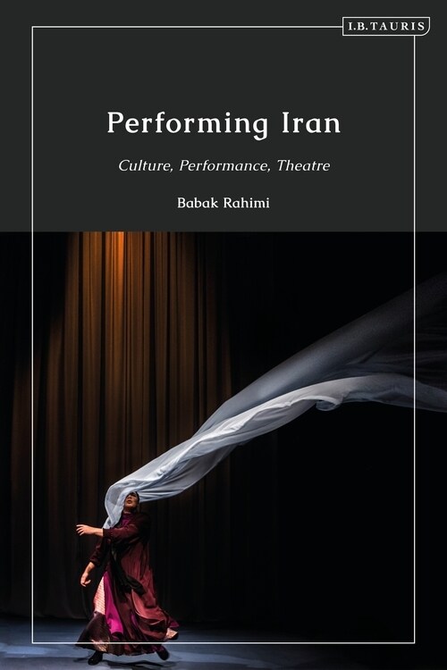 Performing Iran : Culture, Performance, Theatre (Hardcover)