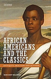 African Americans and the Classics : Antiquity, Abolition and Activism (Hardcover)