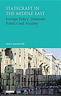 Statecraft in the Middle East : Foreign Policy, Domestic Politics and Security (Hardcover)