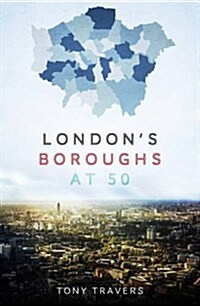 Londons Boroughs at 50 (Hardcover)