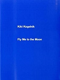 Fly Me to the Moon : Kiki Kogelnik (Paperback)