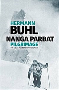 Nanga Parbat Pilgrimage : The Great Mountaineering Classic (Paperback)