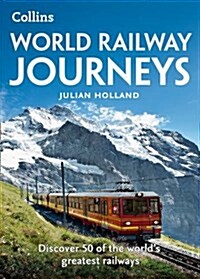 World Railway Journeys : Discover 50 of the Worlds Greatest Railways (Paperback)