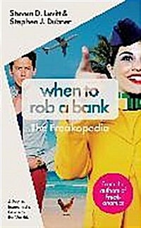 When to Rob a Bank : A Rogue Economists Guide to the World (Paperback)
