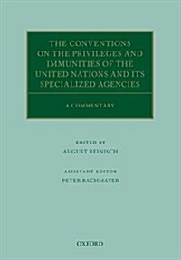 The Conventions on the Privileges and Immunities of the United Nations and its Specialized Agencies : A Commentary (Hardcover)