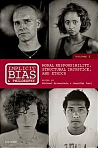 Implicit Bias and Philosophy, Volume 2 : Moral Responsibility, Structural Injustice, and Ethics (Hardcover)