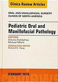 Pediatric Oral and Maxillofacial Pathology, an Issue of Oral and Maxillofacial Surgery Clinics of North America (Hardcover)