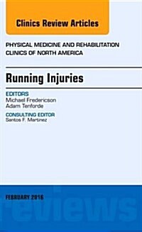 Running Injuries, an Issue of Physical Medicine and Rehabilitation Clinics of North America (Hardcover)