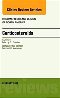 Corticosteroids, an Issue of Rheumatic Disease Clinics of North America (Hardcover)