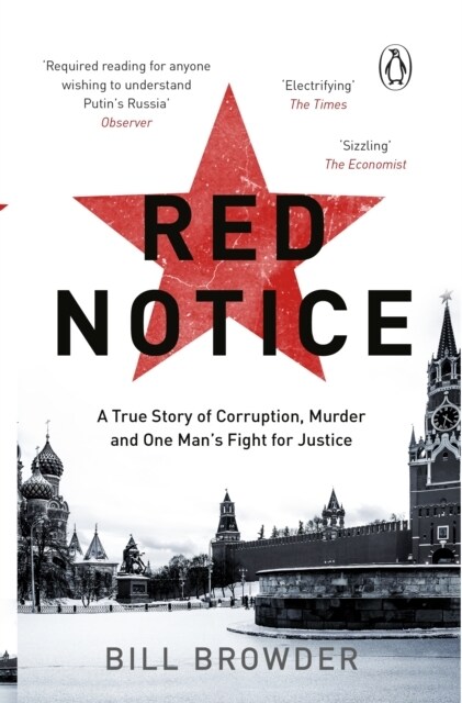 Red Notice : A True Story of Corruption, Murder and how I became Putin’s no. 1 enemy (Paperback)