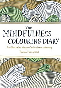 The Mindfulness Colouring Diary : An illustrated diary of anti-stress colouring (Diary)