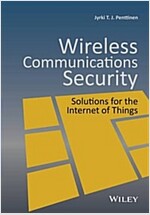 Wireless Communications Security - Solutions for the Internet of Things (Hardcover)