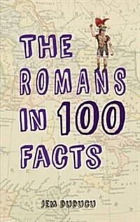 The Romans in 100 Facts (Paperback)