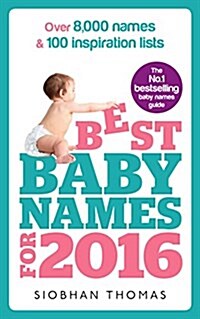 Best Baby Names for 2016 : Over 8,000 Names & 100 Inspiration Lists (Paperback)