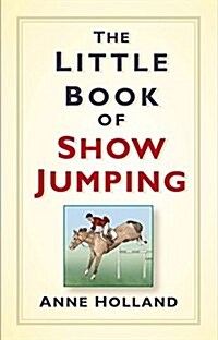 The Little Book of Show Jumping (Hardcover)