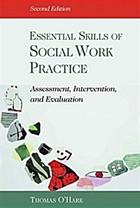 Essential Skills of Social Work Practice : Assessment, Intervention, Evaluation (Paperback, 2 Rev ed)