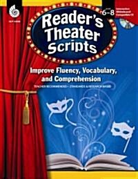 Readers Theater Scripts, Grades 6-8: Improve Fluency, Vocabulary, and Comprehension [With CDROM] (Paperback)