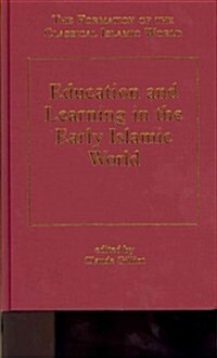 Education and Learning in the Early Islamic World (Hardcover)