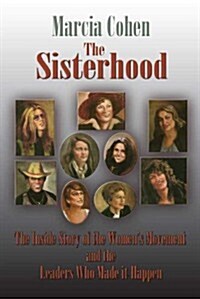 The Sisterhood: The Inside Story of the Womens Movement and the Leaders Who Made it Happn (Paperback, Revised)