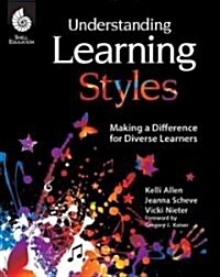 Understanding Learning Styles: Making a Difference for Diverse Learners: Making a Difference for Diverse Learners (Paperback)
