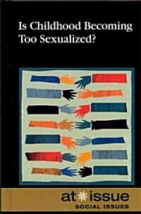 Is Childhood Becoming Too Sexualized? (Hardcover)