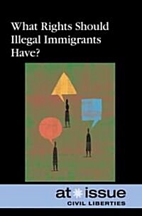 What Rights Should Illegal Immigrants Have? (Paperback)