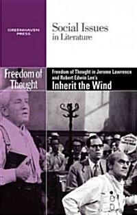 Freedom of Thought in Jerome Lawrence and Robert Edwin Lees Inherit the Wind (Library Binding)