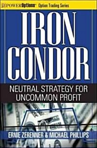 Iron Condor: Neutral Strategy for Uncommon Profit (Paperback)