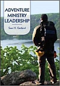 Adventure Ministry Leadership (Paperback)