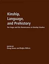 Kinship, Language, and Prehistory: Per Hage and the Renaissance in Kinship Studies (Hardcover)