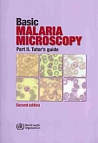 Basic Malaria Microscopy: Part II. Tutors Guide (Paperback, 2)