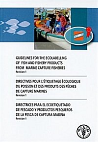 Guidelines for the Ecolabelling of Fish and Fishery Products from Marine Capture Fisheries: Revision 1                                                 (Paperback)