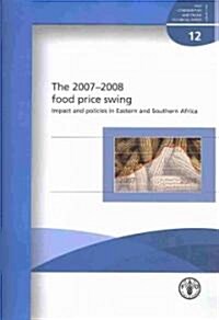 The 2007-2008 Food Price Swing: Impact and Policies in Eastern and Southern Africa (Paperback)