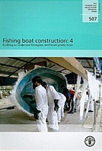 Fishing Boat Construction: 4: Building an Undecked Fibreglass Reinforced Plastic Boat (Spiral)