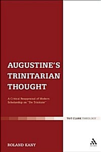 Augustines Trinitarian Thought : A Critical Reappraisal of Modern Scholarship on De Trinitate (Hardcover)