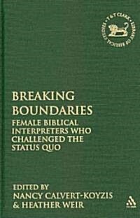 Breaking Boundaries : Female Biblical Interpreters Who Challenged the Status Quo (Hardcover)