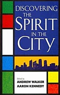 Discovering the Spirit in the City (Paperback)