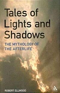 Tales of Lights and Shadows: Mythology of the Afterlife (Paperback)
