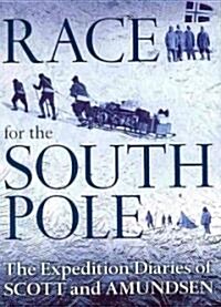 Race for the South Pole: The Expedition Diaries of Scott and Amundsen (Hardcover)