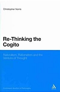 Re-Thinking the Cogito: Naturalism, Reason and the Venture of Thought (Hardcover)