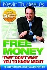 Kevin Trudeaus Free Money They Dont Want You to Know about (Hardcover)