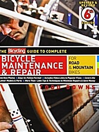 The Bicycling Guide to Complete Bicycle Maintenance & Repair: For Road & Mountain Bikes (Paperback, 6, Updated, Revise)