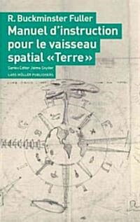 Manuel DInstruction Pour Le Vaisseau Spatial Terre: Serie Reeditee Sous La Direction (Paperback)