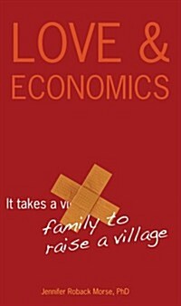 Love & Economics: It Takes a Family to Raise a Village (Paperback)