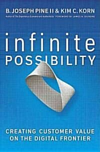 Infinite Possibility: Creating Customer Value on the Digital Frontier (Hardcover)