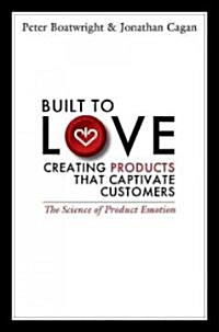 Built to Love: Creating Products That Captivate Customers (Hardcover)