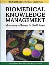 Biomedical Knowledge Management: Infrastructures and Processes for E-Health Systems (Hardcover)