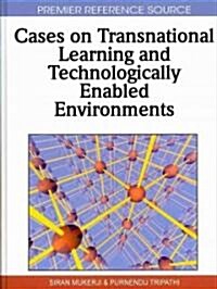 Cases on Transnational Learning and Technologically Enabled Environments (Hardcover)