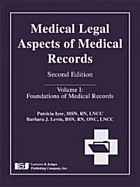 Medical Legal Aspects of Medical Records, Volume I: Foundations of Medical Records (Hardcover, 2)
